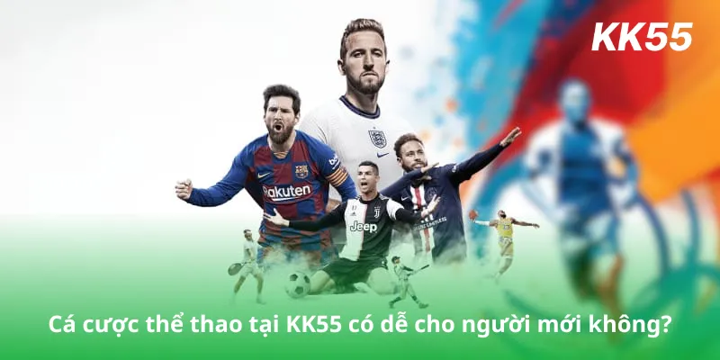 Cá cược thể thao tại KK55 có dễ cho người mới không?