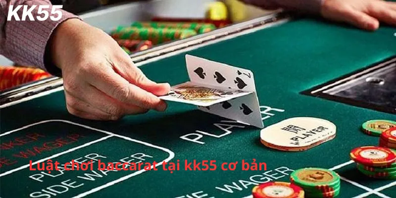 Luật chơi baccarat tại kk55 cơ bản
