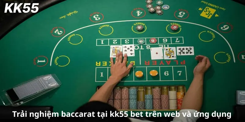 Trải nghiệm baccarat tại kk55 bet trên web và ứng dụng